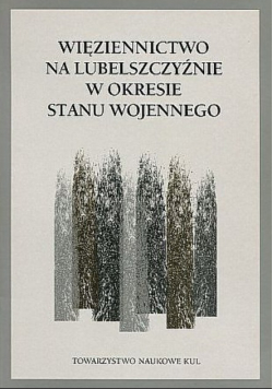 Więziennictwo na lubelszczyźnie w okresie Stanu Wojennego