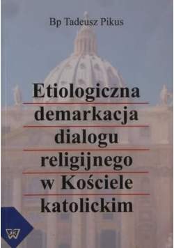 Etiologiczna demarkacja dialogu religijnego w Kościele katolickim