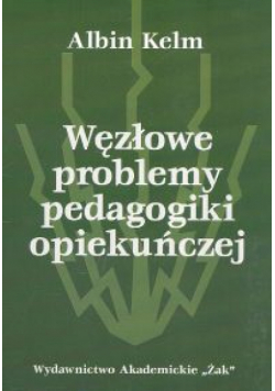 Węzłowe problemy pedagogiki opiekuńczej