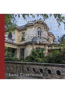 Vedado, Havana's Forbidden Neighborhood
