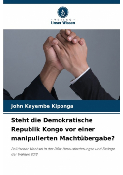Steht die Demokratische Republik Kongo vor einer manipulierten Machtübergabe?