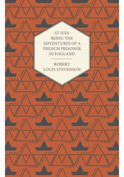 St Ives - Being the Adventures of a French Prisoner in England