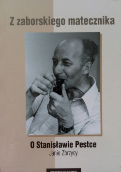 Z zaborskiego matecznika O Stanisławie Pestce plus dedykacja Zabrzyca