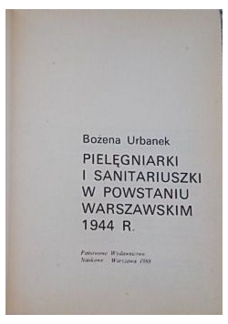 Pielęgniarki i sanitariuszki w powstaniu warszawskim 1944