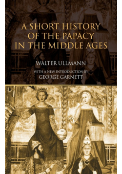 A Short History of the Papacy in the Middle Ages