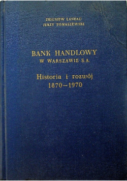 Bank Handlowy w Warszawie S A Historia i rozwój 1870 - 1970