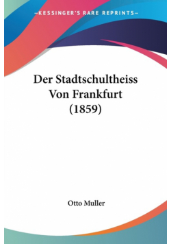 Der Stadtschultheiss Von Frankfurt (1859)