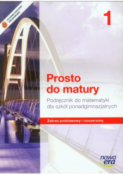 P. - Prosto do matury 1 Matematyka: Podręcznik: Zakres podstawowy i rozszerzony