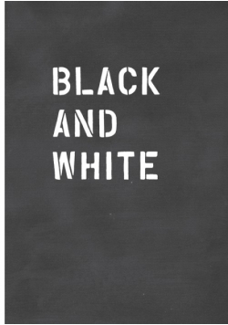 Black and White / Schwarz auf Weiß