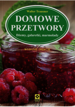 Domowe przetwory dżemy galaretki marmolady wydanie 3
