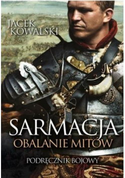 Sarmacja Obalanie mitów Podręcznik bojowy