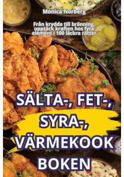 Sälta-, Fet-, Syra-, Värmekookboken