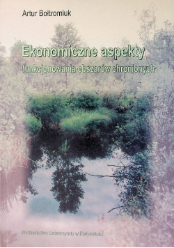 Ekonomiczne aspekty funkcjonowania obszarów chronionych