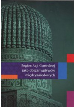 Region Azji Centralnej jako obszar wpływów międzynarodowych