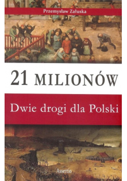 21 milionów Dwie drogi dla Polski