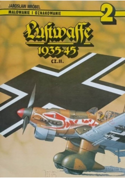 Malowanie i oznakowanie Tom 2 Luftwaffe 1935 45 Część  II