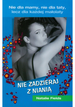 Fields Natalie - Nie zadzieraj z nianią