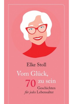 Vom Glück, 70 zu sein