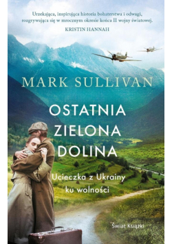 Ostatnia zielona dolina. Ucieczka z Ukrainy ku wolności