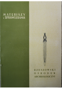 Materiały i sprawozdania Rzeszowskiego Ośrodka  Archeologicznego za rok 1967
