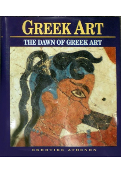 Greek Art The Dawn of Greek Art