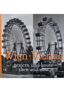 Wien Gestern und heute Vienna then and now