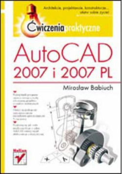 M. - AutoCAD 2007 i 2007 PL: Ćwiczenia praktyczne