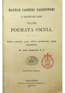 Mathiae Casimiri Sarbiewski E Societate Jesu Poloni Poemata Omnia 1892 r