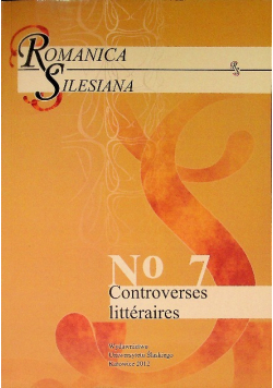 Romanica Silesiana. No 7: Controverses littéraires