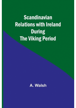 Scandinavian Relations with Ireland During the Viking Period