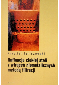 Rafinacja ciekłej stali z wtrąceń niemetalicznych metodą filtracji