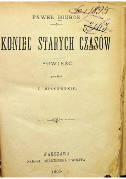 Koniec Starych Czasów 1893 r.