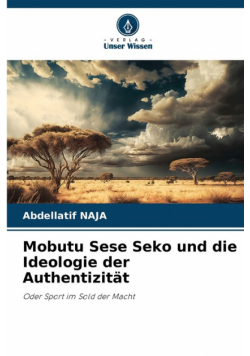 Mobutu Sese Seko und die Ideologie der Authentizität