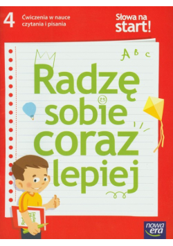 Słowa na start 4 Radzę sobie coraz lepiej Ćwiczenia w nauce czytania i pisania