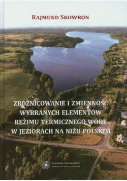 Zróżnicowanie i zmienność wybranych elementów reżimu termicznego wody w jeziorach na niżu polskim