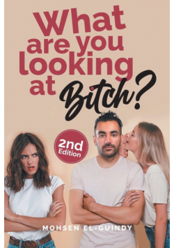 What Are You Looking at Bitch?