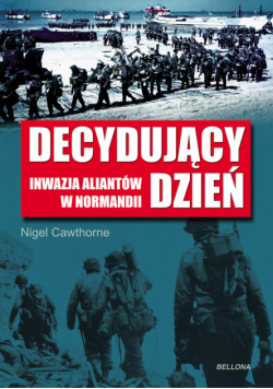 Decydujący dzień Inwazja Aliantów w Normandii