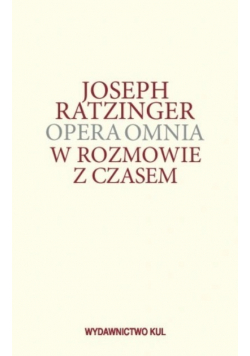 Opera Omnia W rozmowie z czasem Tom XIII  / 2