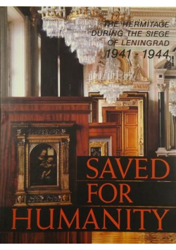 The Hermitage During the Siege of Leningrad 1941-1944 Saved for Humanity