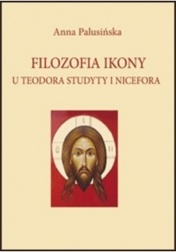 Filozofia Ikony u Teodora Studyty i Nicefora