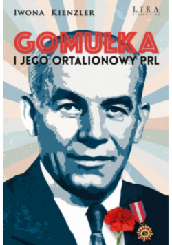 Gomułka i jego ortalionowy PRL
