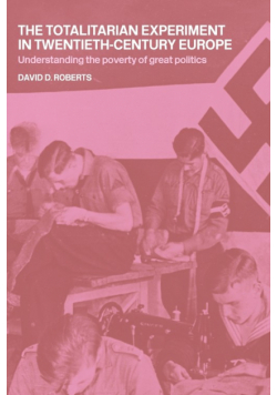 The Totalitarian Experiment in Twentieth Century Europe