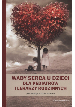 Wady serca u dzieci dla pediatrów i lekarzy rodzinnych