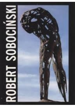 Robert Sobociński Sculptures rzeźba