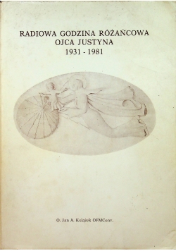 Radiowa godzina różańcowa ojca Justyna 1931 1981