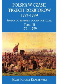 Polska w czasie trzech rozbiorów, 1772-1799 Tom 3