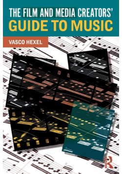 The Film and Media Creators' Guide to Music