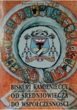 Biskupi kamienieccy od średniowiecza do współczesności