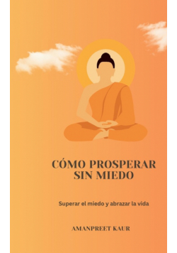 Cómo prosperar sin miedo