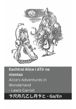 Eachtraí Alice i dTír na  nIontas / Alice's Adventures in Wonderland